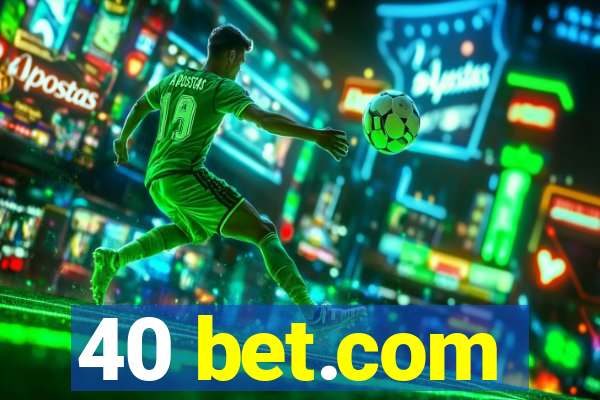 40 bet.com